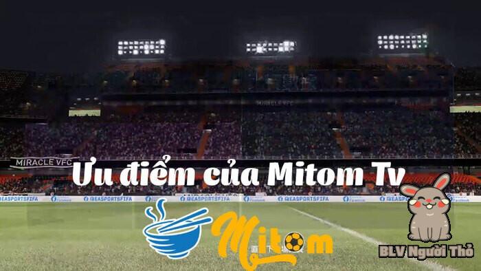 Những lý do mà bạn nên lựa chọn Mitom TV