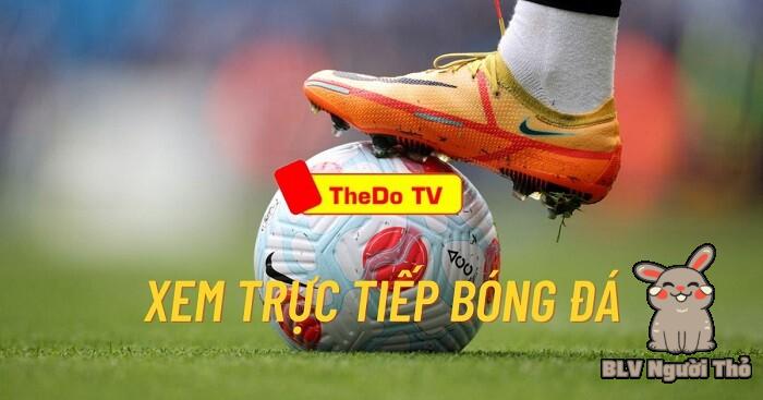 Thedo TV là trang xem bóng trực tiếp chất lượng tại Việt Nam