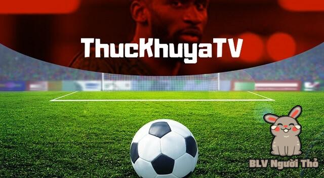 Thuckhuya TV là địa chỉ xem bóng đá trực tiếp chất lượng và uy tín