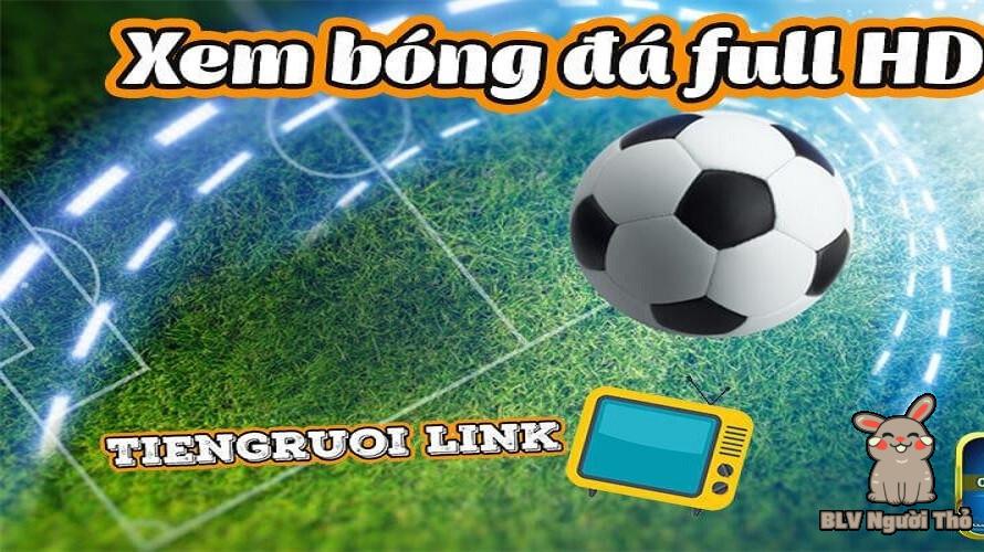 Hướng dẫn anh em xem bóng đá và thông tin tại Tiengruoi.link