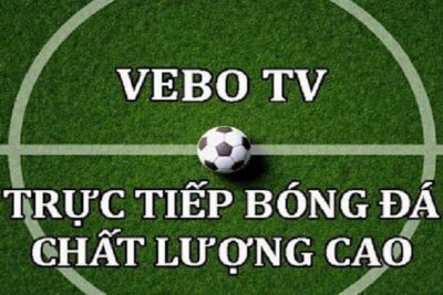 Vebo TV trực tiếp bóng đá – Link Vebo TV cập nhật mới nhất